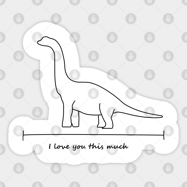 I love you this much - Brachiosaurus Sticker by olivergraham